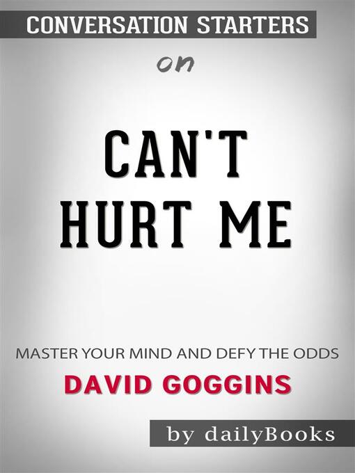 Cover image for Can't Hurt Me--Master Your Mind and Defy the Odds by David Goggins | Conversation Starters